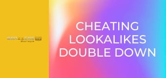 Cheating Lookalikes Double Down on Dick