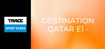 Destination Qatar E1 - France