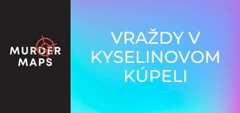 Vraždy v kyselinovom kúpeli