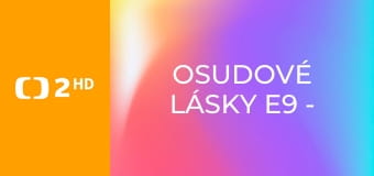 Osudové lásky E9 - Spalující roky kancléře Metternicha