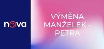 Výměna manželek - Petra a Věra