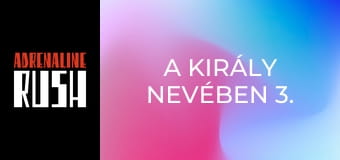 A király nevében 3. - Az utolsó küldetés