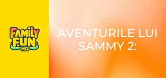 Aventurile lui Sammy 2: Evadarea lui Sammy din Paradis