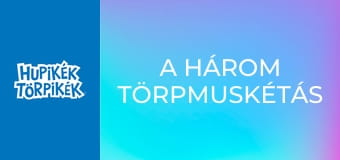 A három törpmuskétás