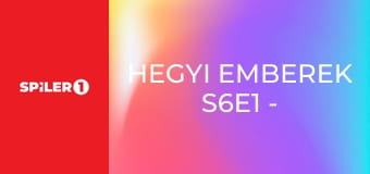 Hegyi emberek S6E1 - Nincs visszaút