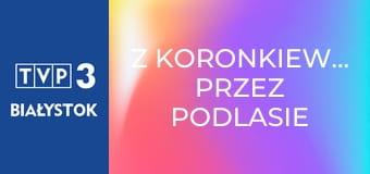 Z Koronkiewiczem przez Podlasie E34 - Malowana obora Z Koronkiewiczem przez Podlasie E34 - Malowana obora