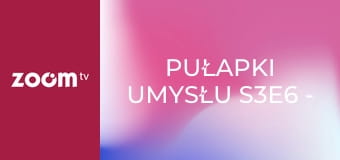 Pułapki umysłu S3E6 - Test na stres