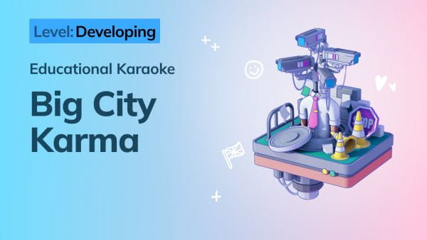 Emery English (2024) – educational karaoke 8. developing: big city karma