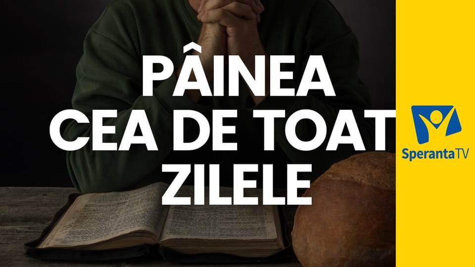 Pâinea cea de toate zilele