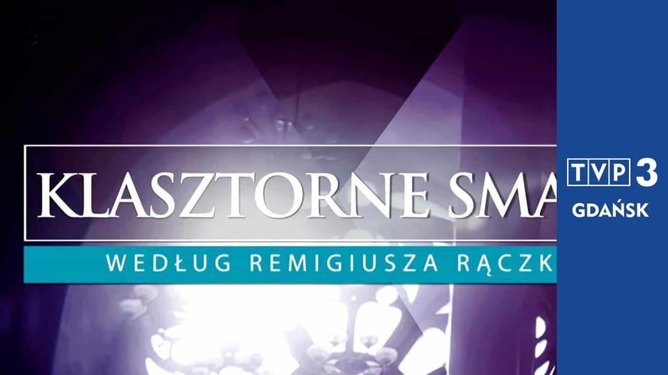 Klasztorne smaki według Remigiusza Rączki E50 - Franciszkanie z Kazimierza Dolnego