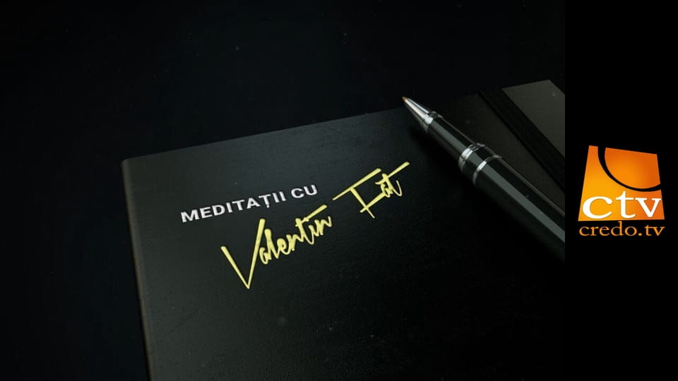 Meditaţii cu Valentin Făt
