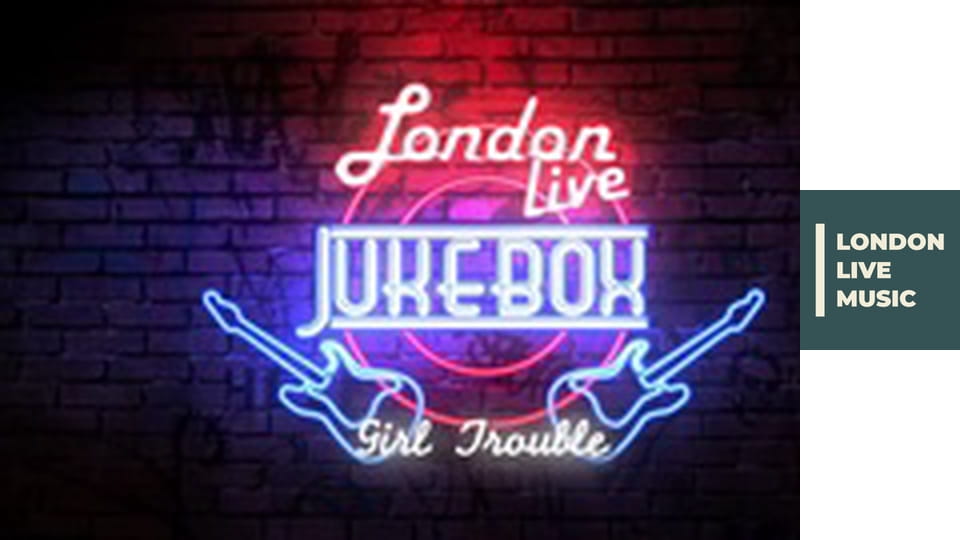 LONDON LIVE - Jukebox - Girl Trouble
