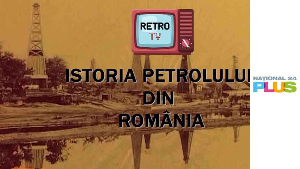 Istoria petrolului din România E11