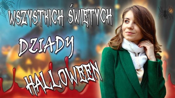 33. Halloween, Dziaady or Wszystkich świętych? What do the Poles believe in?