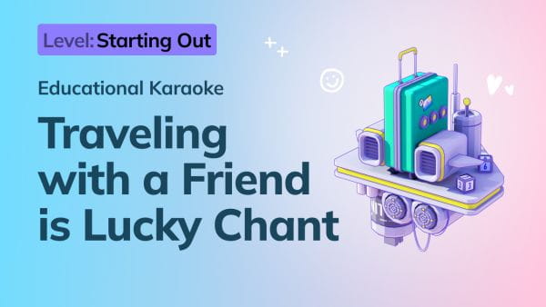 1. Starting Out: Traveling with a Friend Is Lucky Chant