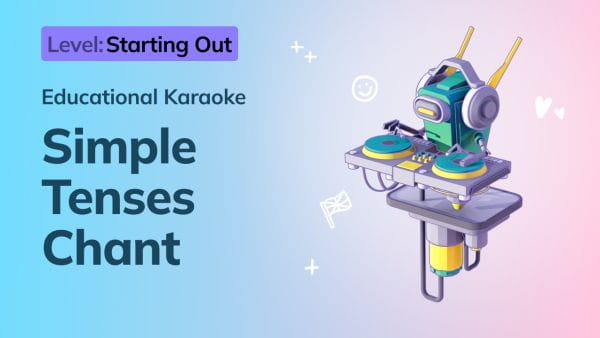 3. Starting Out: Simple Tenses Chant