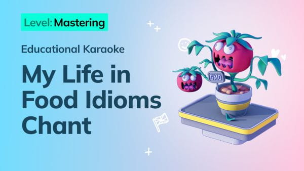 14. Mastering: My Life in Food Idioms Chant