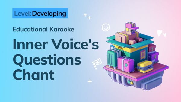 6. Developing: Inner Voice's Questions Chant