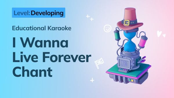 7. Developing: I Wanna Live Forever Chant