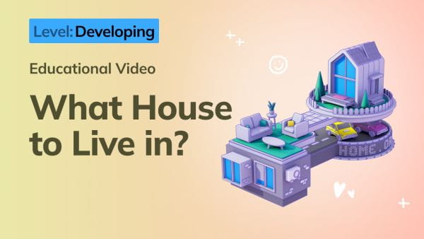 7. Developing: What House to Live in?