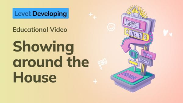 8. Developing: Showing around the House