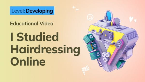 9. Developing: I Studied Hairdressing Online