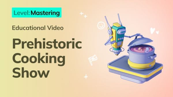 14. Mastering: Prehistoric Cooking Show