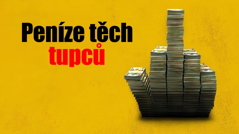 Upoutávka Peníze těch tupců