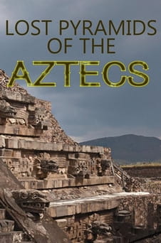 უყურეთ Lost Pyramids of the Aztecs ონლაინ რეჟიმში