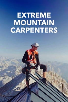 Watch Extreme Mountain Carpenters online
