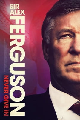 Sir Alex Ferguson: Never Give In - SWEET.TV Watch Sir Alex Ferguson: Never Give In online
