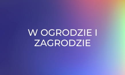 W ogrodzie i zagrodzie