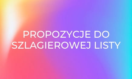 Propozycje do szlagierowej listy Propozycje do szlagierowej listy