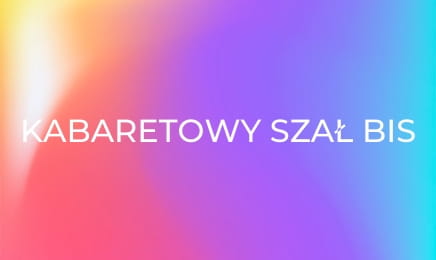 Kabaretowy szał bis E4 - Kabaret Ani Mru Mru Kabaretowy szał bis E4 - Kabaret Ani Mru Mru