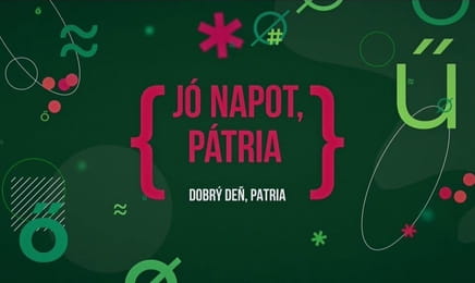 Dobrý deň, Patria - maďarsky E30 Dobrý deň, Patria - maďarsky E30