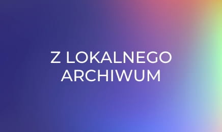 Z lokalnego archiwum Z lokalnego archiwum