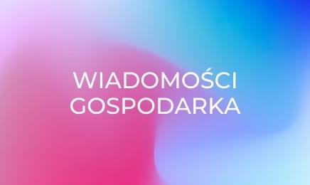 Wiadomości gospodarka Wiadomości gospodarka