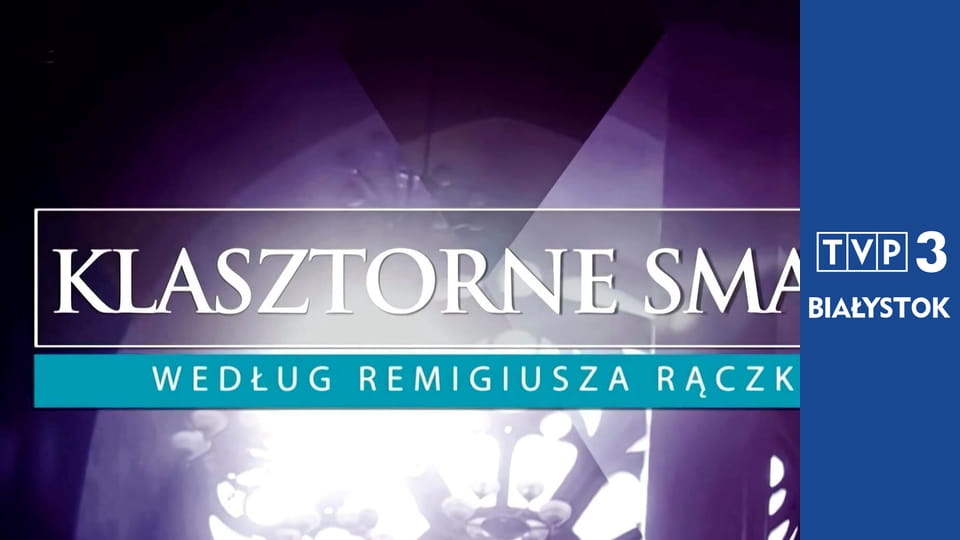 Klasztorne smaki według Remigiusza Rączki E2