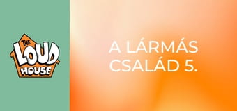A Lármás család 5. évad 6. rész