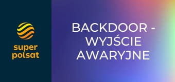 Backdoor - Wyjście awaryjne S1E8