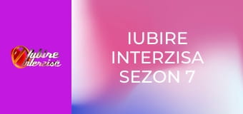 Iubire interzisa Sezon 7 Episod 6