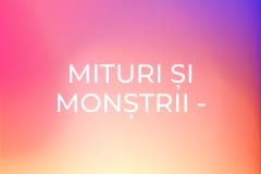Mituri și monștrii - Episodul 2