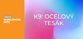 K9: Ocelový tesák
