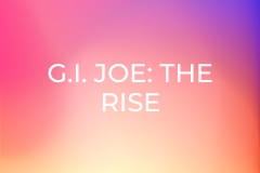 G.I. JOE: THE RISE OF COBRA