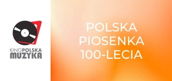Polska Piosenka 100-lecia
