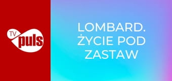 Lombard. Życie pod zastaw S10E8