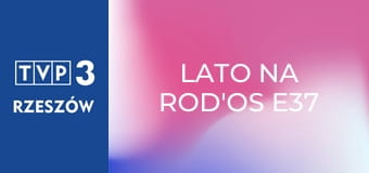Lato na ROD'os E37