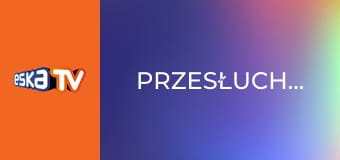 Przesłuchanie
