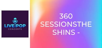 360 SESSIONSThe Shins - In USA