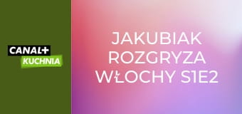 Jakubiak rozgryza Włochy S1E2 - Oliwa
